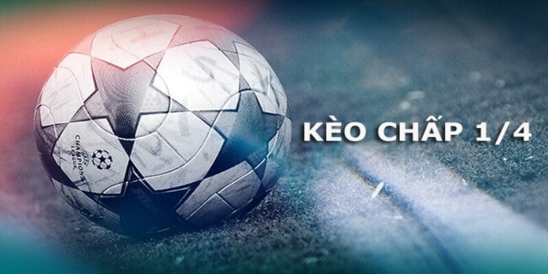 Kèo chấp ¼