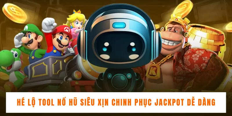 Tổng quan vài thông tin sơ lược về tool nổ hũ